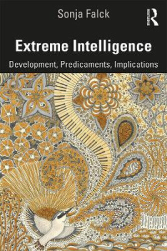 Extreme Intelligence: Development, Predicaments, Implications By