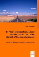 Karol Gil | El Paso: Immigration, Social Networks And The Labor Market Of...