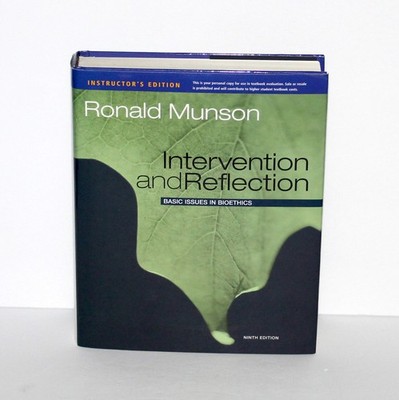 Intervention and Reflection Basic Issues In Bioethics 2011 9th Ed SIGNED Munson