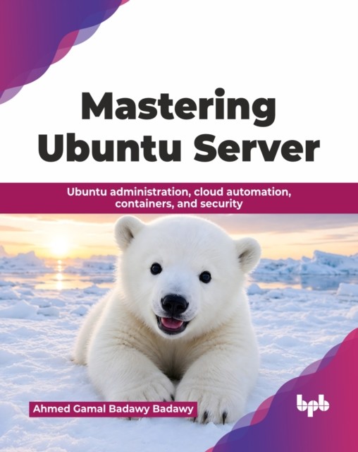Mastering Ubuntu Server: Ubuntu Administ