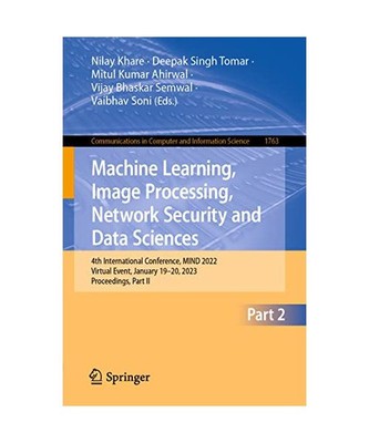 Machine Learning, Image Processing, Network Security and Data Sciences: 4th Inte