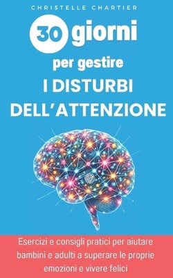 Superare il disturbo da deficit di attenzione in 30 giorni: strategie di gestion