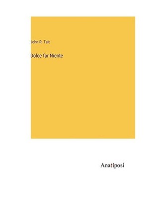 Dolce far Niente, Tait, John R.