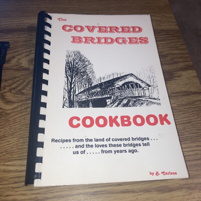 The Covered Bridges Cookbook, B Carlson Comb Binding 1995