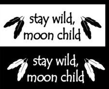 Stay Wild Moon Child Vinyl Decal Car Truck Windows Laptop Tumbler Tablet Mailbox