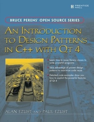 AN INTRODUCTION TO DESIGN PATTERNS IN C++ WITH QT 4 By Alan Ezust & Paul Ezust