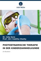 Isha Gore (U. A.) | Photodynamische Therapie In Der Kinderzahnheilkunde | Buch