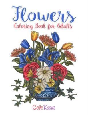 Flowers Coloring Book For Adults: Botanical And Flower Patterns For Adult C...