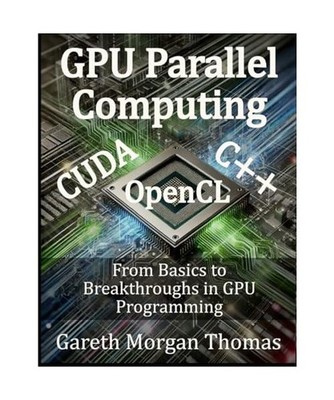 GPU Parallel Computing: From Basics to Breakthroughs in GPU Programming 