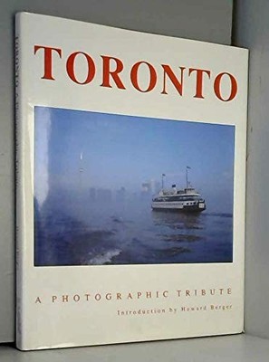 Toronto: A Photographic Tribute by Howard Berger
