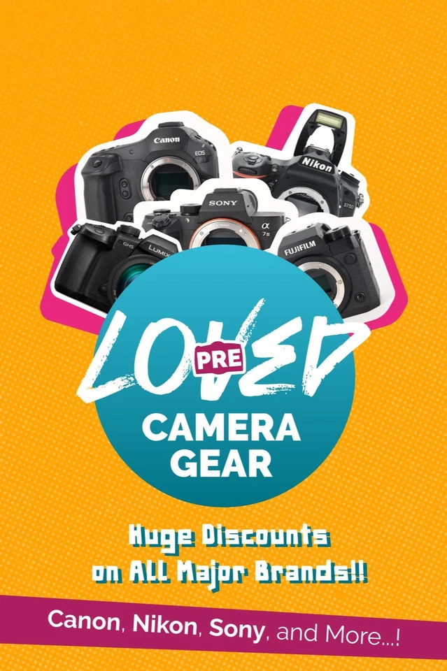 Huge Discounts on All Major Brands!!! Canon, Nikon, Sony, and more!