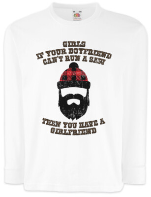If You're Boyfriend Can't Run A Saw Kids Long Sleeve T-Shirt Lumberjack Fun