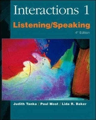 INTERACTIONS 1: LISTENING / SPEAKING, 4TH EDITION By Judith Tanka & Paul Most