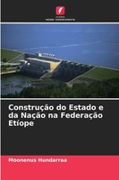 Moonenus Hundarraa | ConstruçãO Do Estado E Da NaçãO Na FederaçãO EtíOpe | Buch