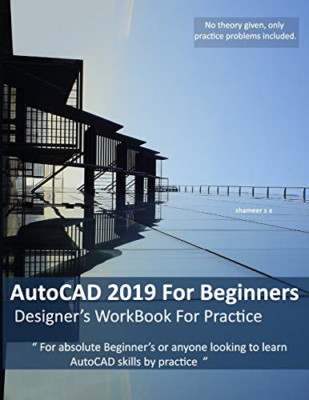 AutoCAD 2019 For Beginners: Designers WorkBook For Prac - Paperback / softback N