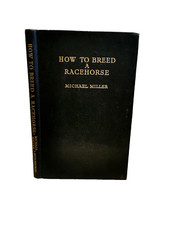 How To Breed A Racehorse, By Michael Miller - 1945