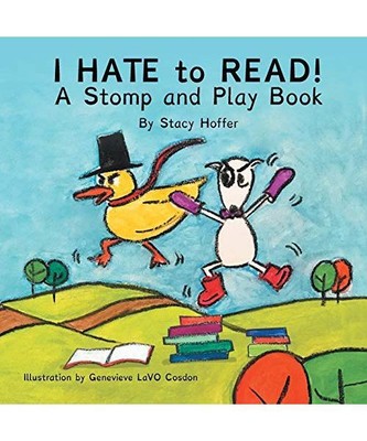 I Hate to Read!: A Stomp & Play Book, Stacy Hoffer
