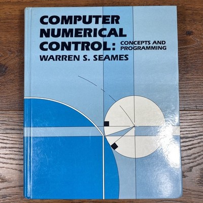 Computer Numerical Control: Concepts and Programming by Warren S. Seames