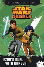Ezra's Duel with Danger : A Star Wars Rebels Chapter Book LucasFi