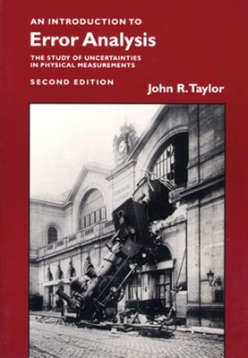 Introduction to Error Analysis: The Study of Uncertainties in Physical Measu...