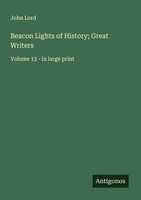 Beacon Lights Of History Great Writers John Lord