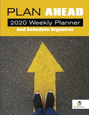 Plan Ahead: 2020 Weekly Planner and Schedule Organizer -  NEW Journals and No 20