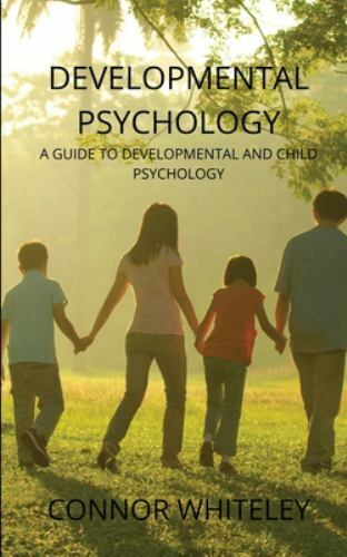 Developmental Psychology : A Guide to Developmental and Child Psychology by ...
