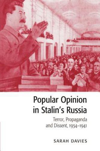 Popular Opinion in Stalin's Russia Terror, Propaganda and Dissent, 1934–1941