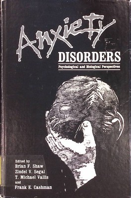 Anxiety Disorders: Psychological and Biological Perspectives. Shaw, Bria 2167828