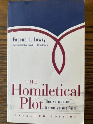 Homiletical Plot by Lowry Expanded Ed. :The Sermon as Narative Art Form: Good