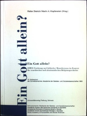 Ein Gott allein? : JHWH-Verehrung und biblischer Monotheismus im Kontext der isr