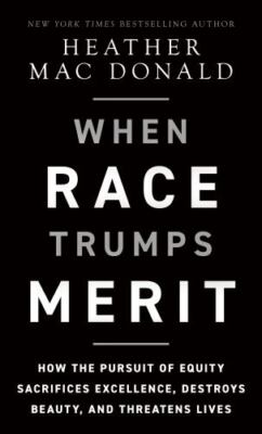 When Race Trumps Merit: How the Pursuit of Equity Sacrifices Excellence Hardback
