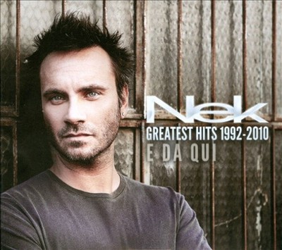 Nek Greatest Hits 1992-2010: E Da Qui by Nek