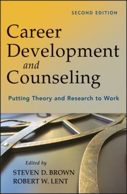 Career Development and Counseling : Putting Theory and Research t