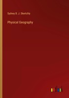Physical Geography Sydney B. J. Skertchly Taschenbuch Englisch 2023