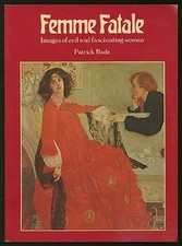 FEMME FATALE: IMAGES OF EVIL AND FASCINATING WOMEN By Patrick Bade **Excellent**