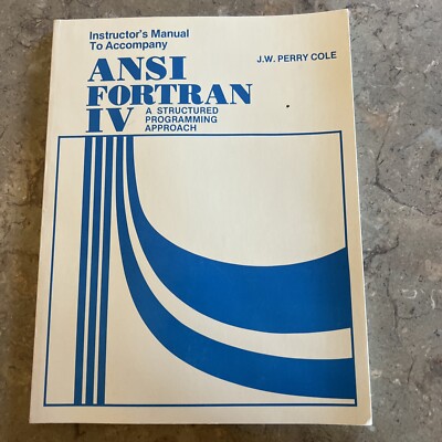 ANSI Fortran IV: A Structured Programming Approach Instructor  s Manual