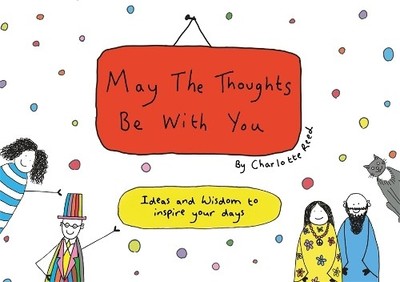 May the Thoughts Be with You: Ideas and Wisdom to  by Reed, Charlotte 1788173015