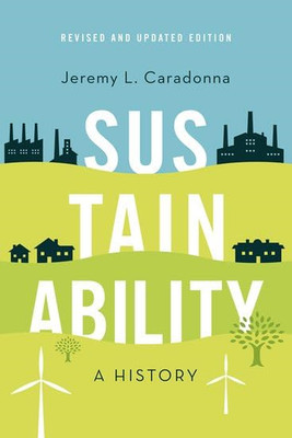 Sustainability : a History, Revised and Updated Edition -  NEW Jeremy L. Carad 2