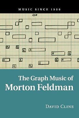 The Graph Music of Morton Feldman Cline Paperback Cambridge University Press