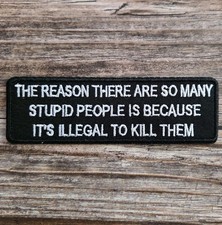 The Reason So Many Dumb People Can't Kill Them Funny Biker Iron On Patch