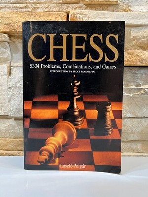 Chess 5334 Problems, Combinations and Games László Polgár Bruce Pandolfini 2006
