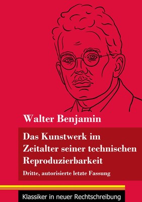 Das Kunstwerk im Zeitalter seiner technischen Reproduzierbarkeit | Benjamin