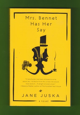 Mrs. Bennet Has Her Say by Jane Juska (2015, Paperback)