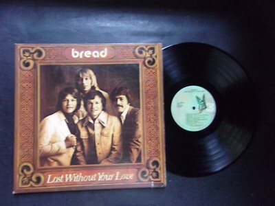 LOST WITHOUT YOUR LOVE Bread 33 rpm record Elektra 7E-1094