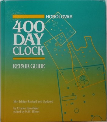 THE HOROLOVAR 400-DAY CLOCK REPAIR GUIDE BY Charles Terwilliger HARDCOVER