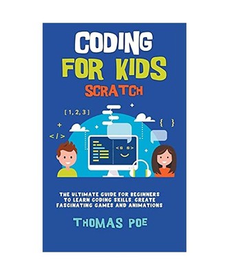 Coding for Kids Scratch: The Ultimate Guide for Beginners to Learn Coding Skills