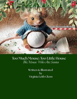 Too Much Mouse: Too Little House: The Mouse Who Ate Santa (Goudaville Village)