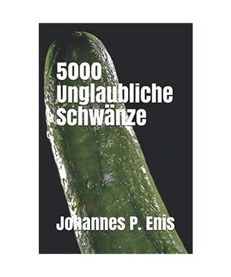 5000 Unglaubliche Schwänze - Von den ganz Kleinen bis zu den extrem Großen: | 
