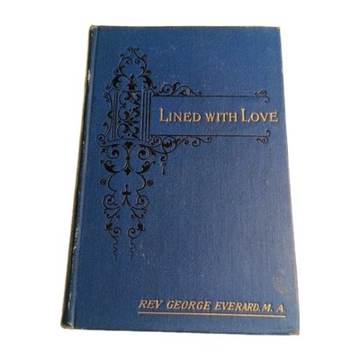 Lined with Love Rev George Everard 1897 Hardback Book